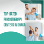 Top-Rated Physiotherapy Centers in Dhaka
